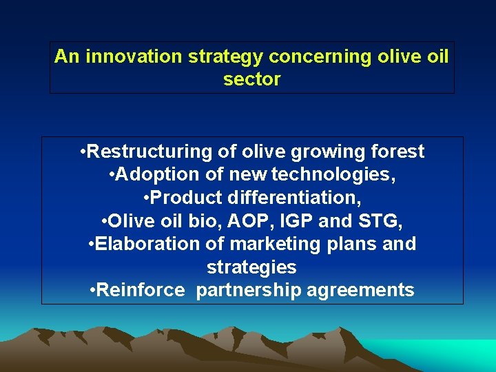 An innovation strategy concerning olive oil sector • Restructuring of olive growing forest •