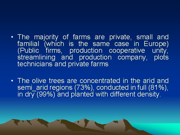  • The majority of farms are private, small and familial (which is the
