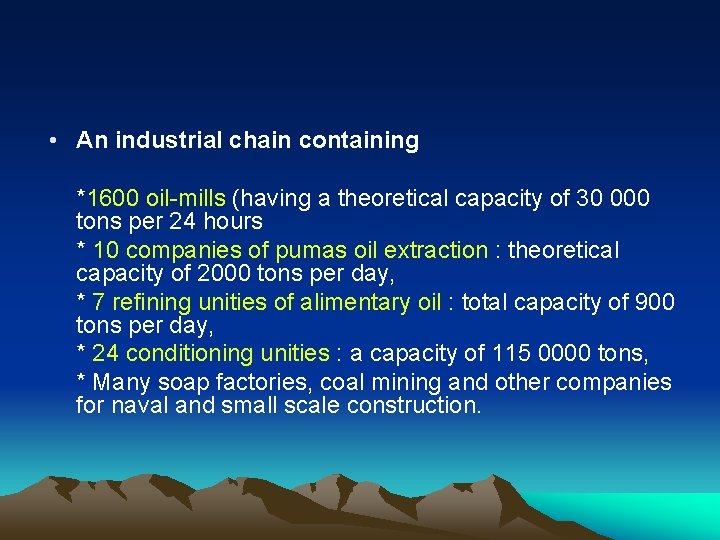  • An industrial chain containing *1600 oil-mills (having a theoretical capacity of 30