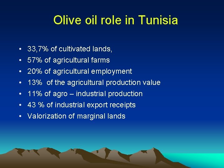 Olive oil role in Tunisia • • 33, 7% of cultivated lands, 57% of