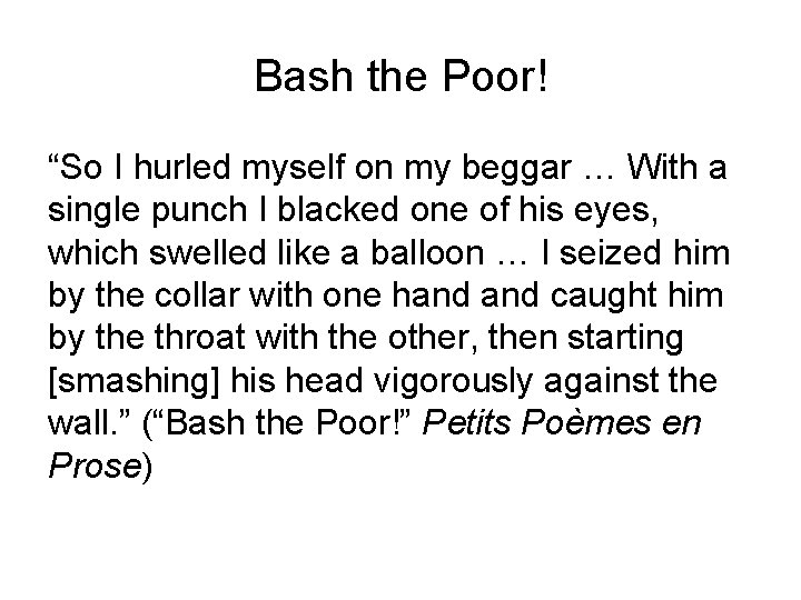 Bash the Poor! “So I hurled myself on my beggar … With a single