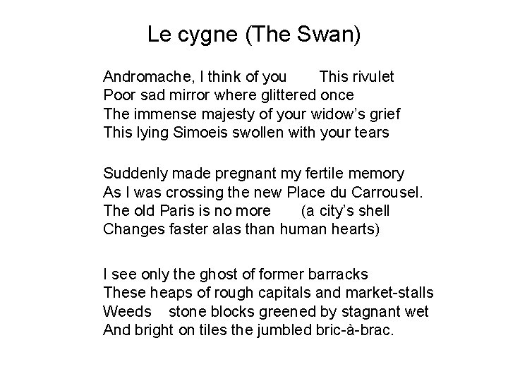 Le cygne (The Swan) Andromache, I think of you This rivulet Poor sad mirror