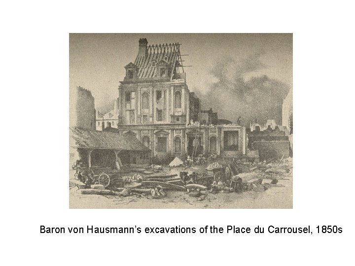 Baron von Hausmann’s excavations of the Place du Carrousel, 1850 s 