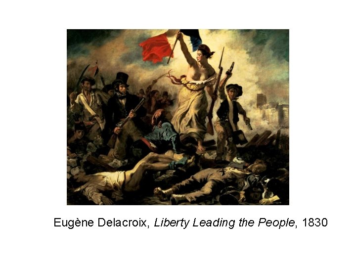 Eugène Delacroix, Liberty Leading the People, 1830 