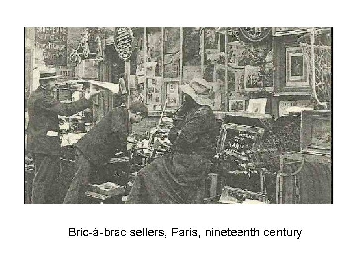 Bric-à-brac sellers, Paris, nineteenth century 