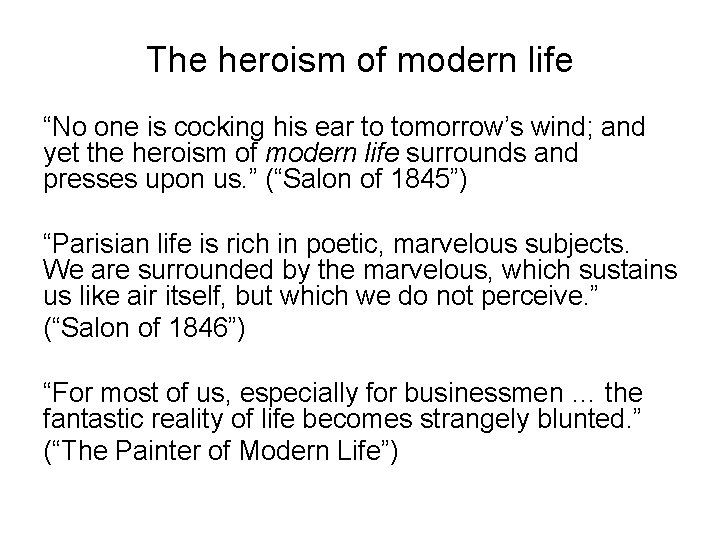 The heroism of modern life “No one is cocking his ear to tomorrow’s wind;