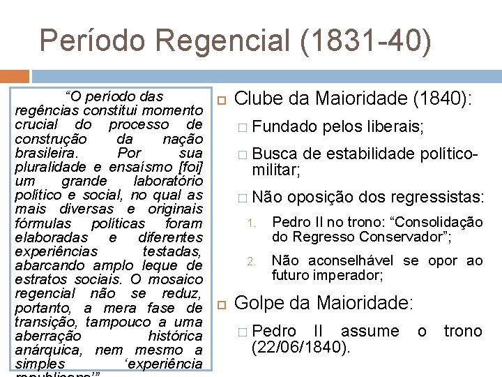 Período Regencial (1831 -40) “O período das regências constitui momento crucial do processo de