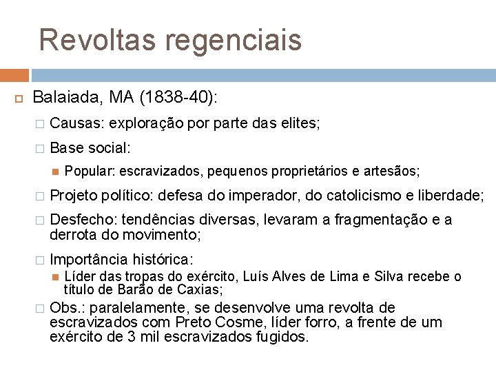 Revoltas regenciais Balaiada, MA (1838 -40): � Causas: exploração por parte das elites; �