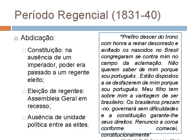 Período Regencial (1831 -40) Abdicação: � Constituição: na ausência de um imperador, poder era