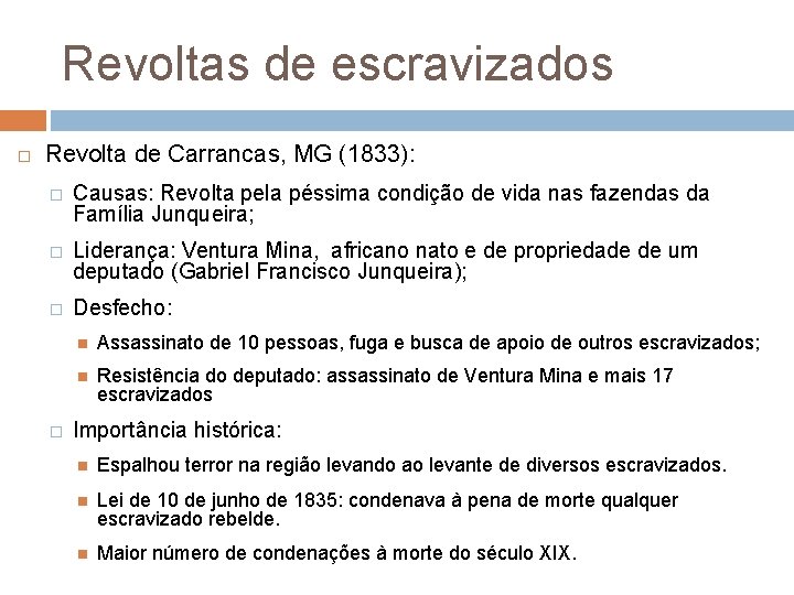 Revoltas de escravizados Revolta de Carrancas, MG (1833): � Causas: Revolta pela péssima condição