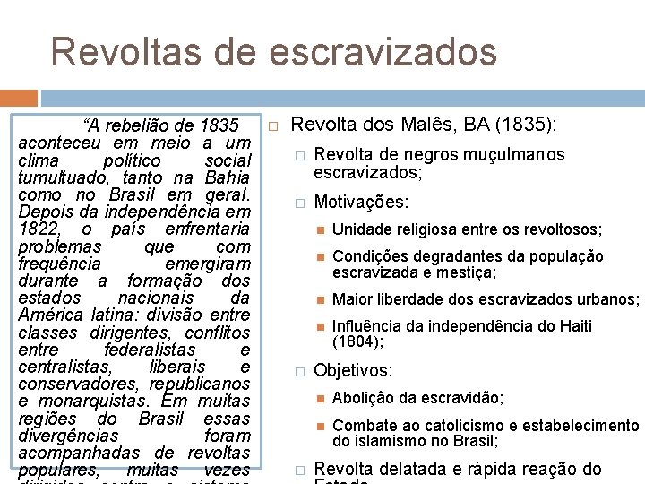 Revoltas de escravizados “A rebelião de 1835 aconteceu em meio a um clima político