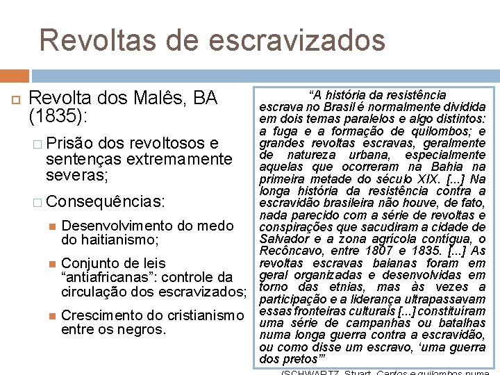 Revoltas de escravizados Revolta dos Malês, BA (1835): “A história da resistência escrava no