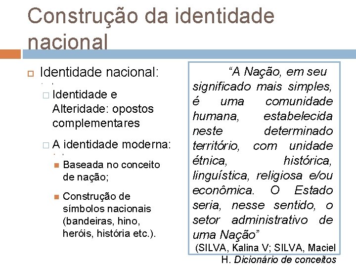 Construção da identidade nacional Identidade nacional: � ] � Identidade e Alteridade: opostos complementares