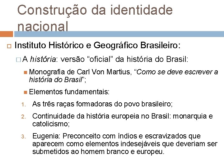 Construção da identidade nacional Instituto Histórico e Geográfico Brasileiro: �A história: versão “oficial” da