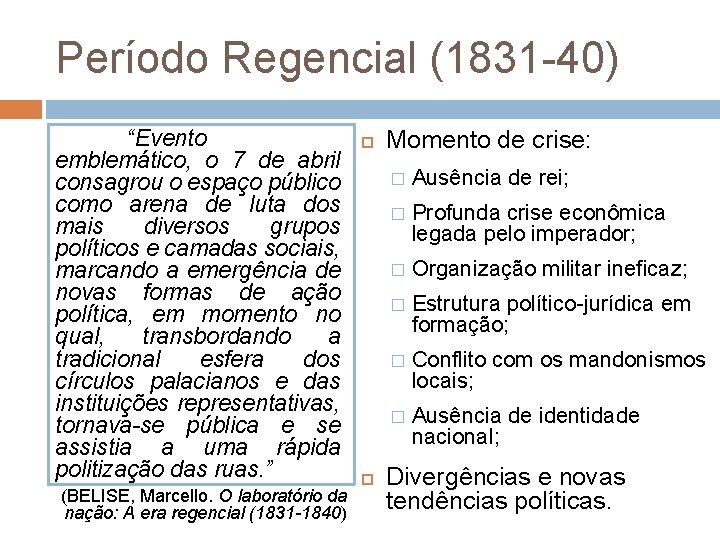 Período Regencial (1831 -40) “Evento emblemático, o 7 de abril consagrou o espaço público