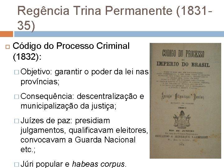 Regência Trina Permanente (183135) Código do Processo Criminal (1832): � Objetivo: garantir o poder