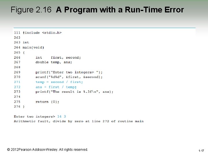 Figure 2. 16 A Program with a Run-Time Error 1 -17 © 2012 Pearson Figure 2. 16 A Program with a Run-Time Error 1 -17 © 2012 Pearson