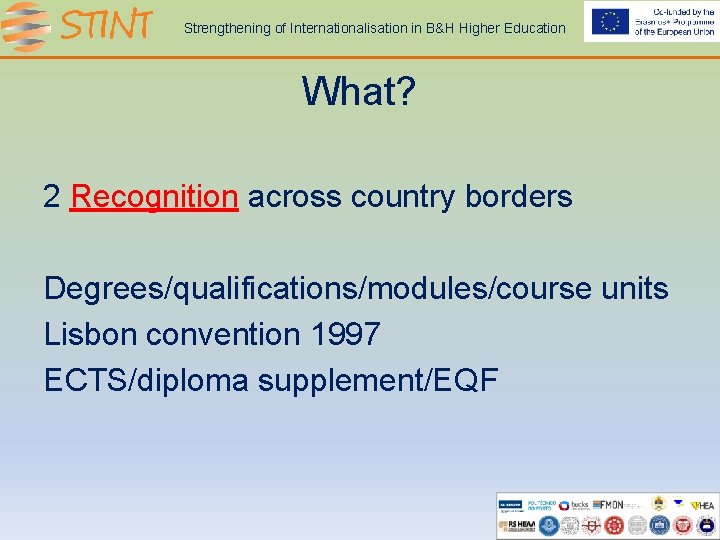 Strengthening of Internationalisation in B&H Higher Education What? 2 Recognition across country borders Degrees/qualifications/modules/course