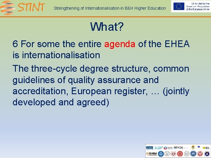 Strengthening of Internationalisation in B&H Higher Education What? 6 For some the entire agenda
