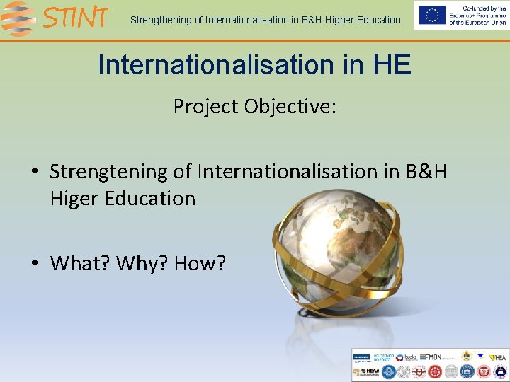 Strengthening of Internationalisation in B&H Higher Education Internationalisation in HE Project Objective: • Strengtening