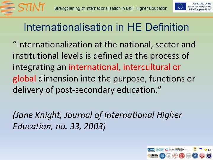 Strengthening of Internationalisation in B&H Higher Education Internationalisation in HE Definition “Internationalization at the