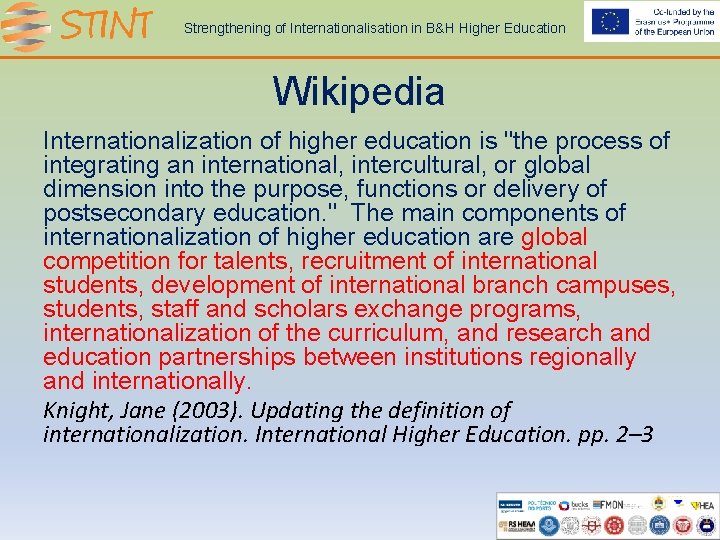 Strengthening of Internationalisation in B&H Higher Education Wikipedia Internationalization of higher education is "the