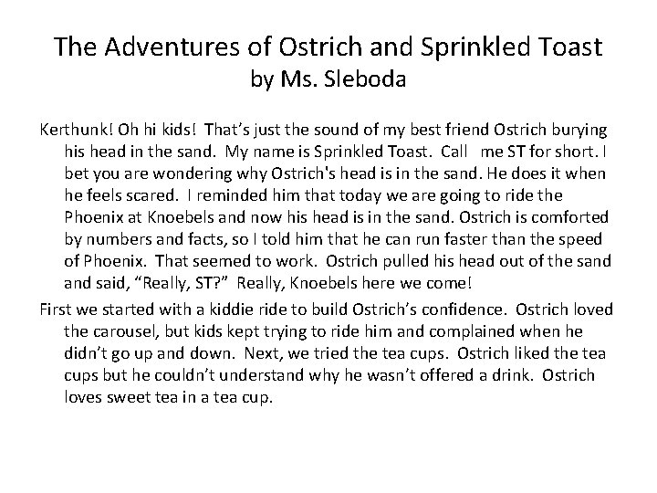 The Adventures of Ostrich and Sprinkled Toast by Ms. Sleboda Kerthunk! Oh hi kids!