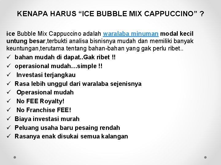KENAPA HARUS “ICE BUBBLE MIX CAPPUCCINO” ? ice Bubble Mix Cappuccino adalah waralaba minuman