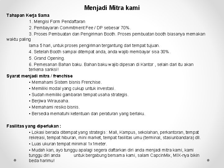 Menjadi Mitra kami Tahapan Kerja Sama 1. Mengisi Form Pendaftaran 2. Pembayaran Commitment Fee