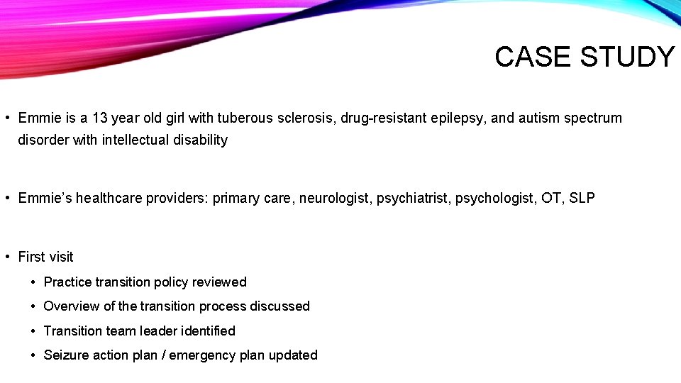 CASE STUDY • Emmie is a 13 year old girl with tuberous sclerosis, drug-resistant