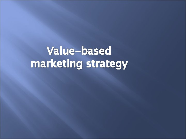 Value-based marketing strategy 
