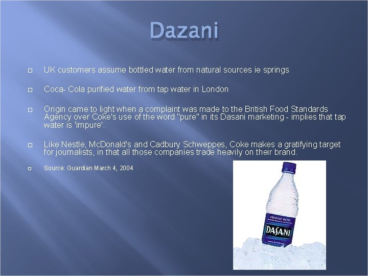 Dazani UK customers assume bottled water from natural sources ie springs Coca- Cola purified