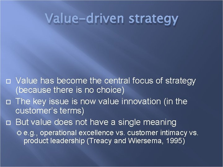 Value-driven strategy Value has become the central focus of strategy (because there is no