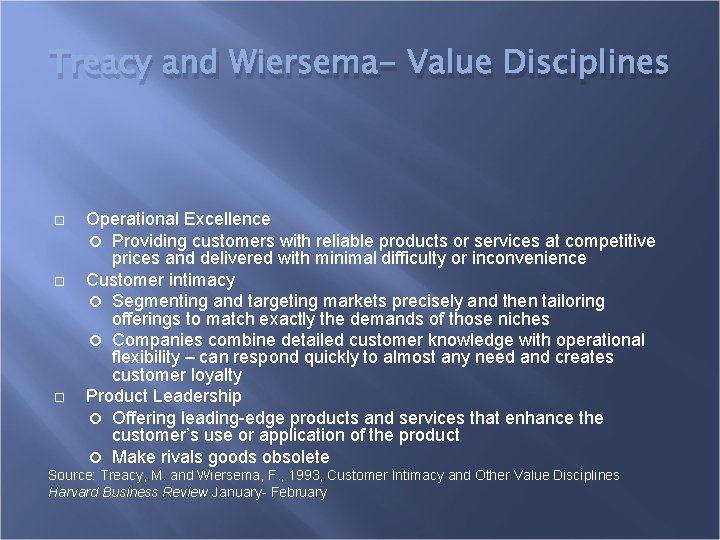 Treacy and Wiersema- Value Disciplines Operational Excellence Providing customers with reliable products or services