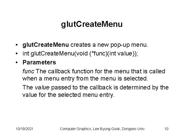 glut. Create. Menu • glut. Create. Menu creates a new pop-up menu. • int