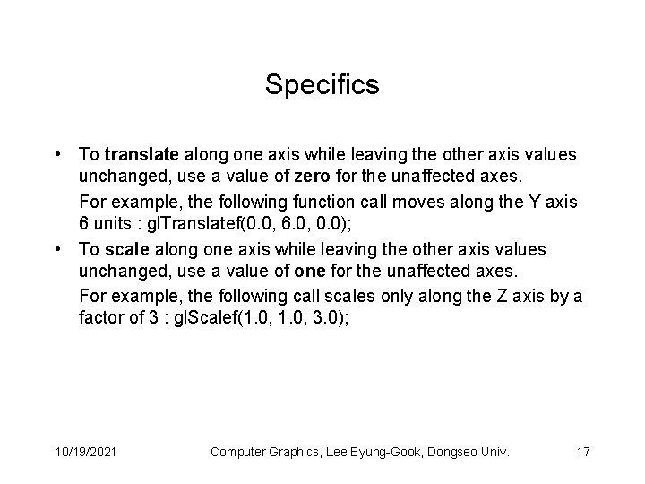 Specifics • To translate along one axis while leaving the other axis values unchanged,