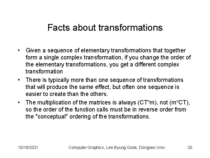 Facts about transformations • Given a sequence of elementary transformations that together form a