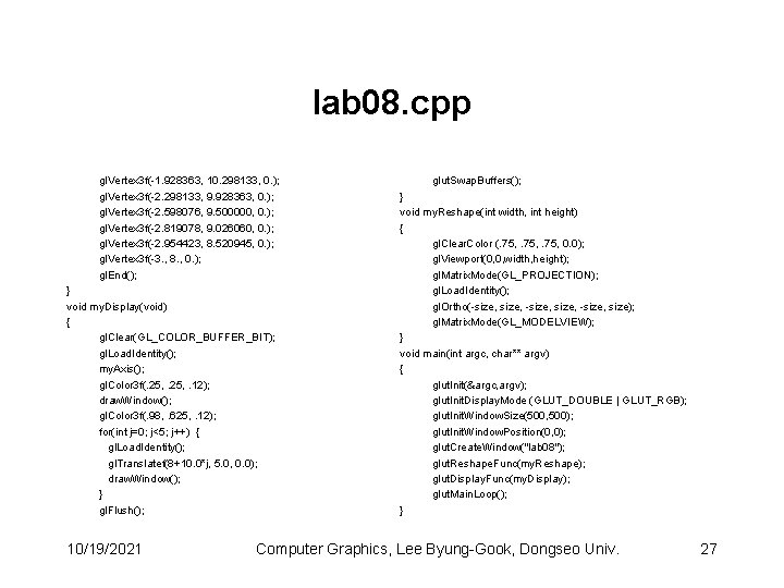 lab 08. cpp gl. Vertex 3 f(-1. 928363, 10. 298133, 0. ); gl. Vertex