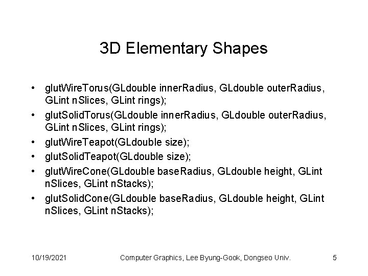 3 D Elementary Shapes • glut. Wire. Torus(GLdouble inner. Radius, GLdouble outer. Radius, GLint