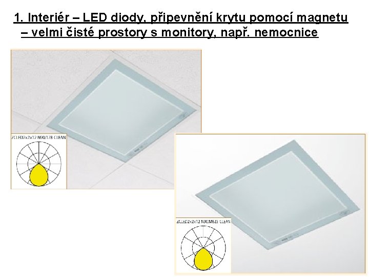 1. Interiér – LED diody, připevnění krytu pomocí magnetu – velmi čisté prostory s