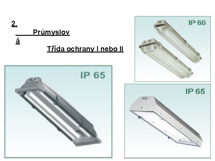 2. Průmyslov á Třída ochrany I nebo II 