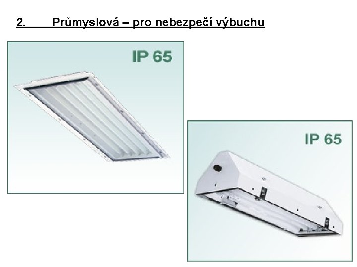 2. Průmyslová – pro nebezpečí výbuchu 