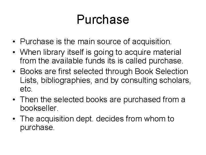 Purchase • Purchase is the main source of acquisition. • When library itself is