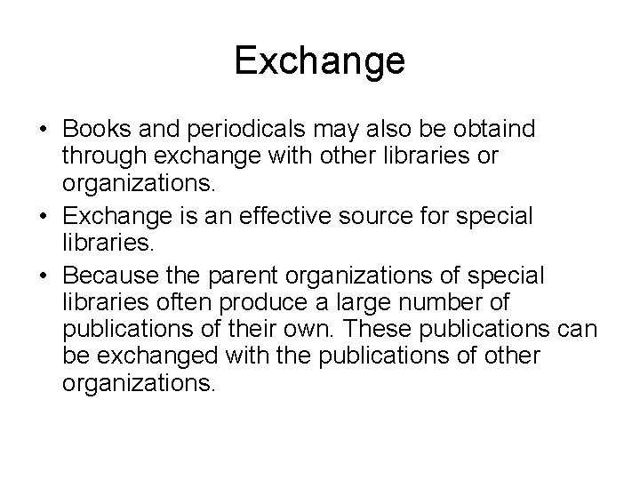 Exchange • Books and periodicals may also be obtaind through exchange with other libraries