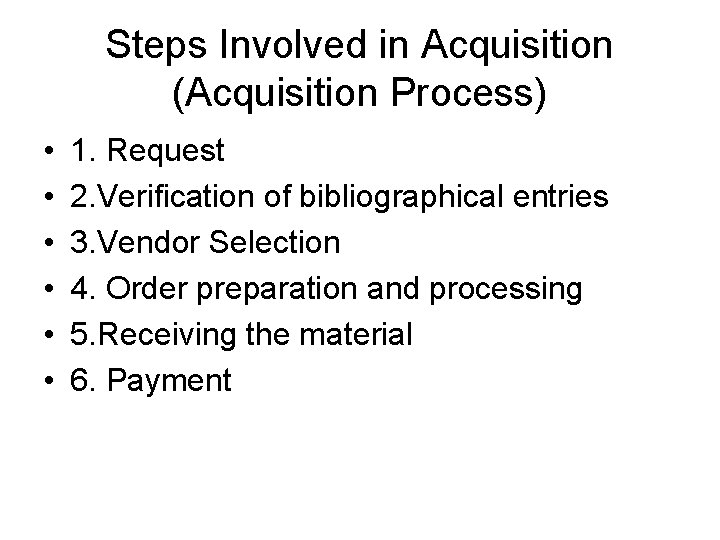 Steps Involved in Acquisition (Acquisition Process) • • • 1. Request 2. Verification of