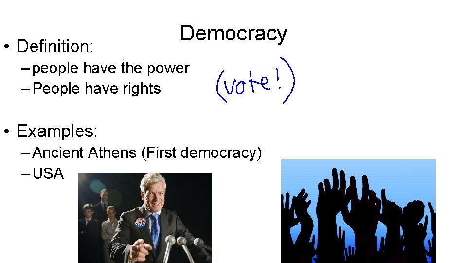  • Definition: Democracy – people have the power – People have rights •