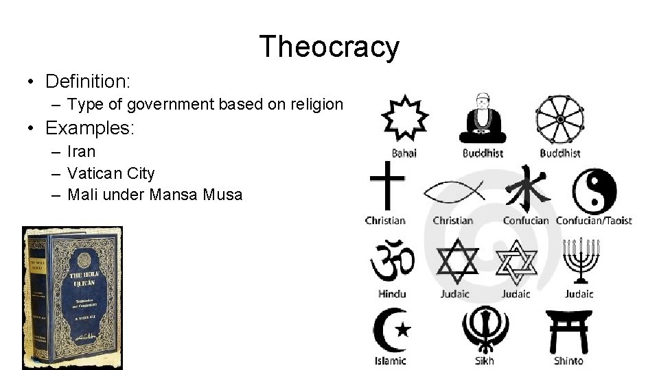 Theocracy • Definition: – Type of government based on religion • Examples: – Iran