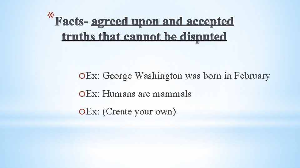 * o. Ex: George Washington was born in February o. Ex: Humans are mammals