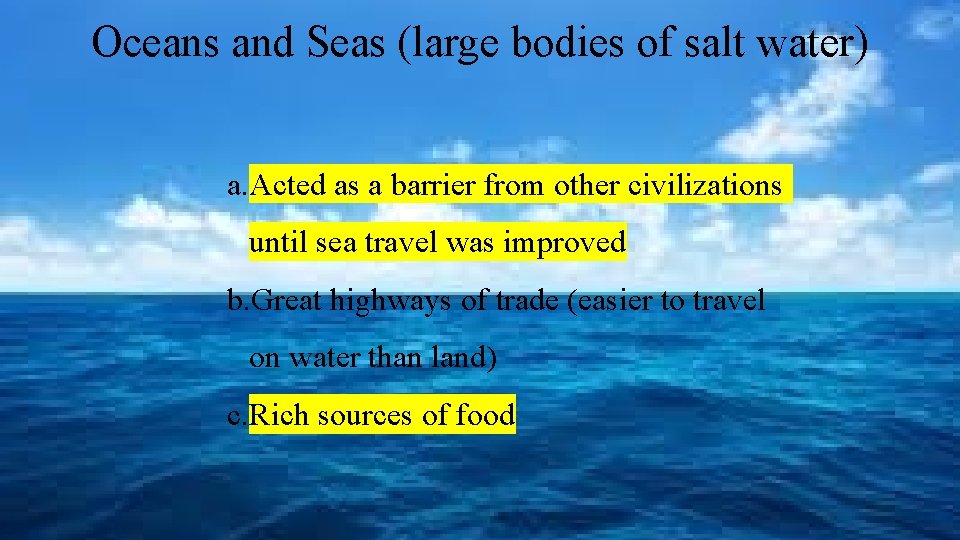 Oceans and Seas (large bodies of salt water) a. Acted as a barrier from