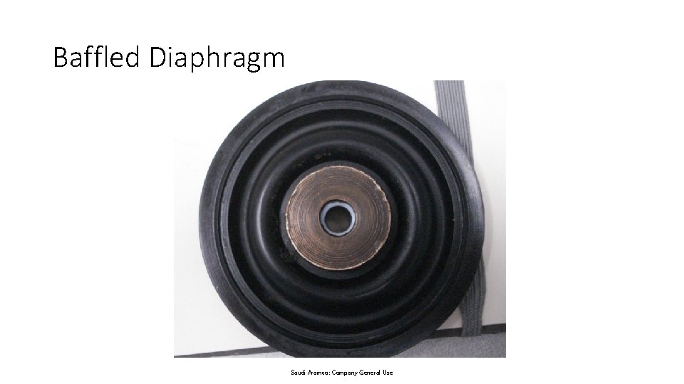 Baffled Diaphragm Saudi Aramco: Company General Use 